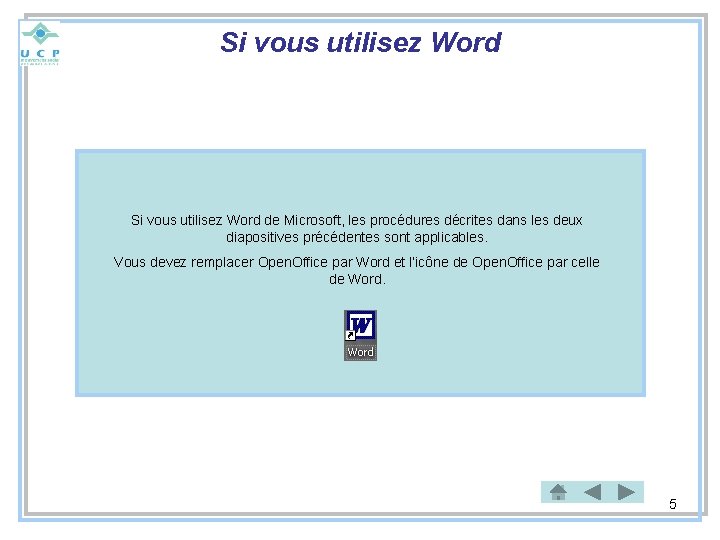 Si vous utilisez Word de Microsoft, les procédures décrites dans les deux diapositives précédentes