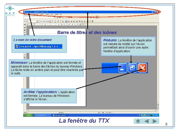 Barre de titres et des icônes Le nom de votre document Réduire: La fenêtre
