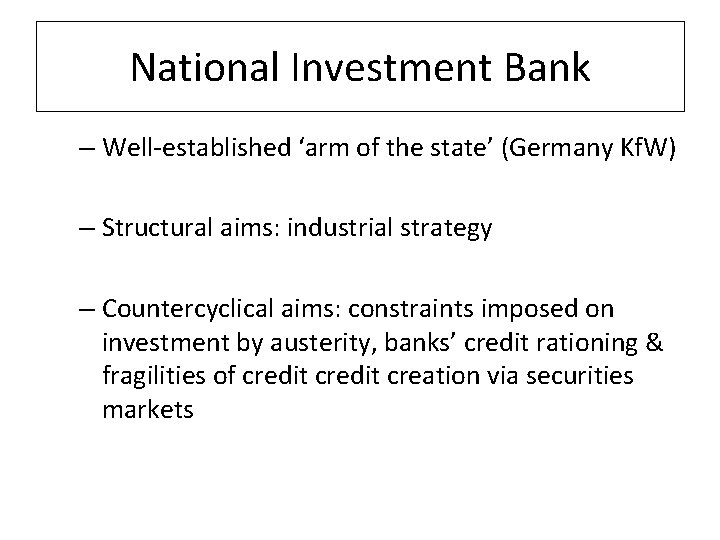 National Investment Bank – Well-established ‘arm of the state’ (Germany Kf. W) – Structural