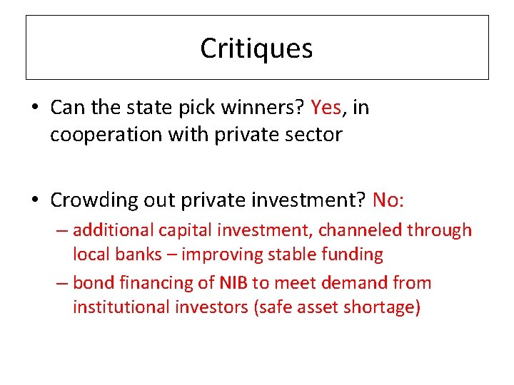 Critiques • Can the state pick winners? Yes, in cooperation with private sector •