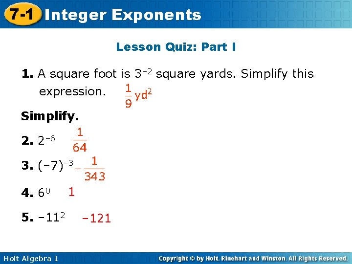 7 -1 Integer Exponents Lesson Quiz: Part I 1. A square foot is 3–