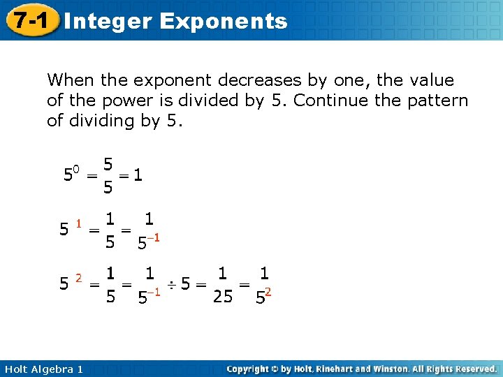 7 -1 Integer Exponents When the exponent decreases by one, the value of the