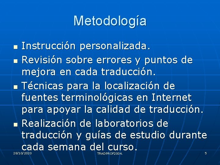 Metodología n n Instrucción personalizada. Revisión sobre errores y puntos de mejora en cada