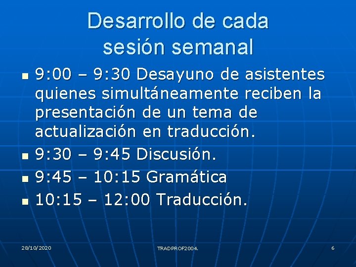 Desarrollo de cada sesión semanal n n 9: 00 – 9: 30 Desayuno de