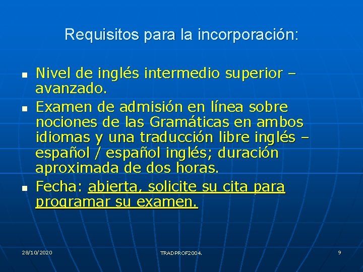 Requisitos para la incorporación: n n n Nivel de inglés intermedio superior – avanzado.