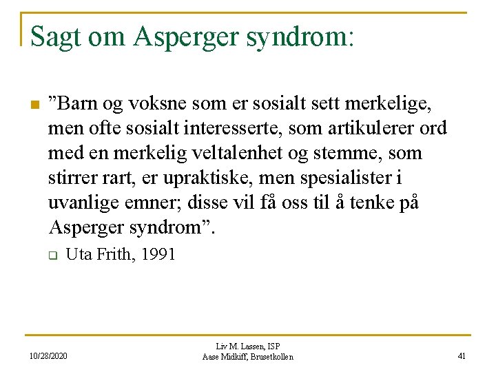 Sagt om Asperger syndrom: n ”Barn og voksne som er sosialt sett merkelige, men