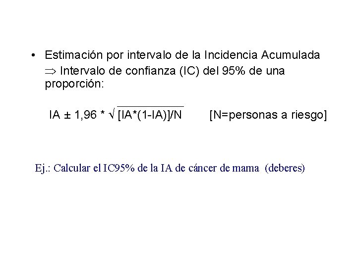  • Estimación por intervalo de la Incidencia Acumulada Intervalo de confianza (IC) del