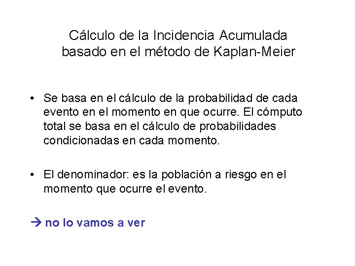 Cálculo de la Incidencia Acumulada basado en el método de Kaplan-Meier • Se basa