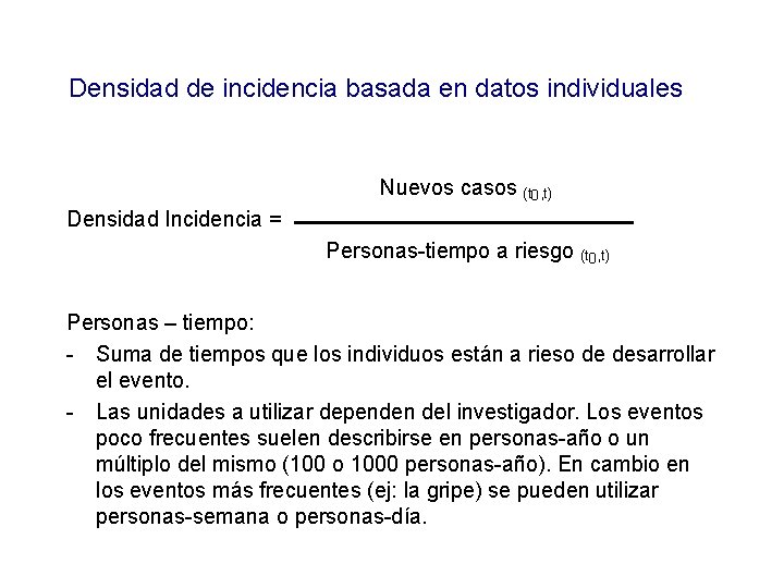 Densidad de incidencia basada en datos individuales Nuevos casos (t 0, t) Densidad Incidencia