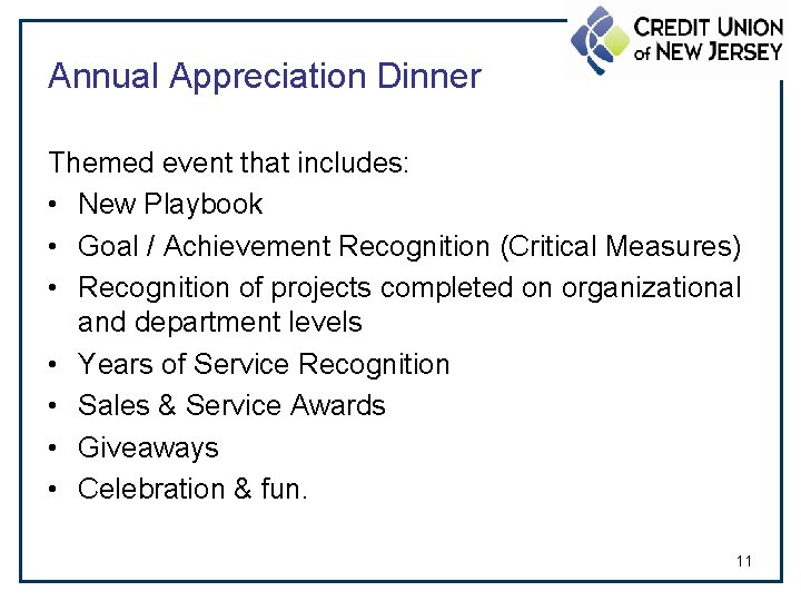 Annual Appreciation Dinner Themed event that includes: • New Playbook • Goal / Achievement