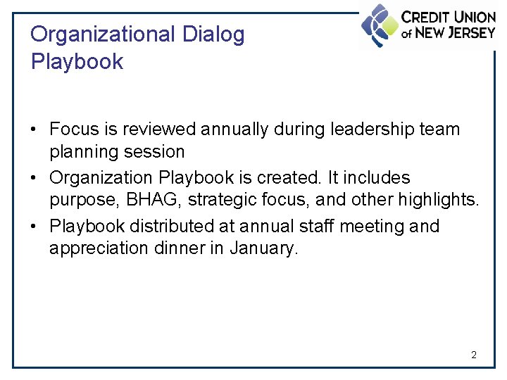 Organizational Dialog Playbook • Focus is reviewed annually during leadership team planning session •