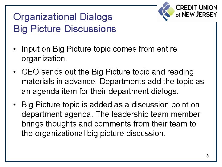Organizational Dialogs Big Picture Discussions • Input on Big Picture topic comes from entire