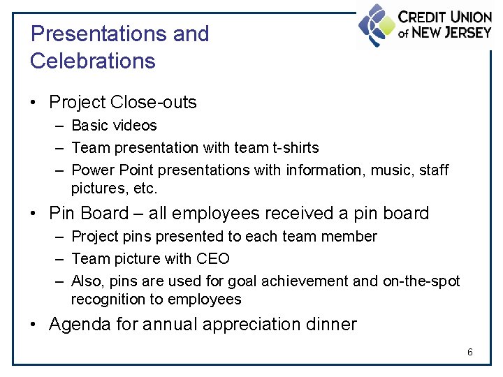 Presentations and Celebrations • Project Close-outs – Basic videos – Team presentation with team