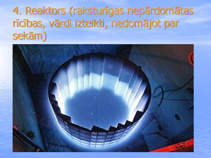 4. Reaktors (raksturīgas nepārdomātas rīcības, vārdi izteikti, nedomājot par sekām) 