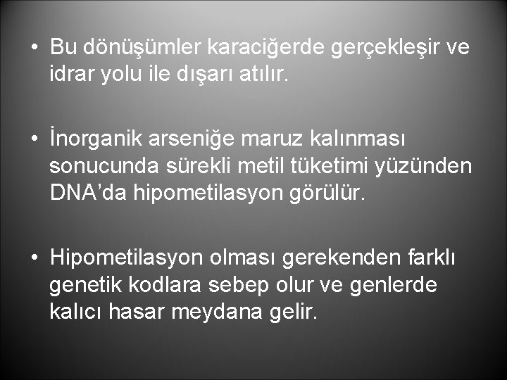  • Bu dönüşümler karaciğerde gerçekleşir ve idrar yolu ile dışarı atılır. • İnorganik