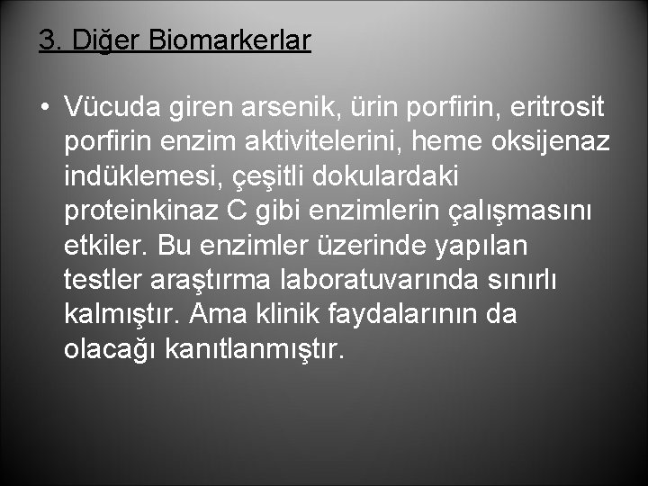 3. Diğer Biomarkerlar • Vücuda giren arsenik, ürin porfirin, eritrosit porfirin enzim aktivitelerini, heme