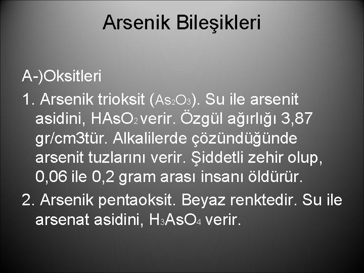 Arsenik Bileşikleri A-)Oksitleri 1. Arsenik trioksit (As 2 O 3). Su ile arsenit asidini,