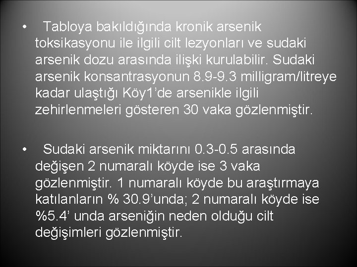  • Tabloya bakıldığında kronik arsenik toksikasyonu ile ilgili cilt lezyonları ve sudaki arsenik