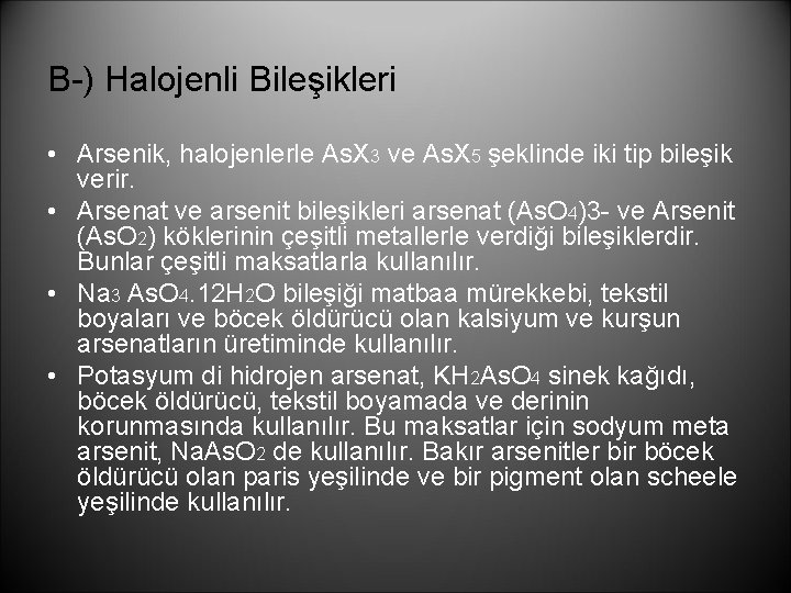 B-) Halojenli Bileşikleri • Arsenik, halojenlerle As. X 3 ve As. X 5 şeklinde