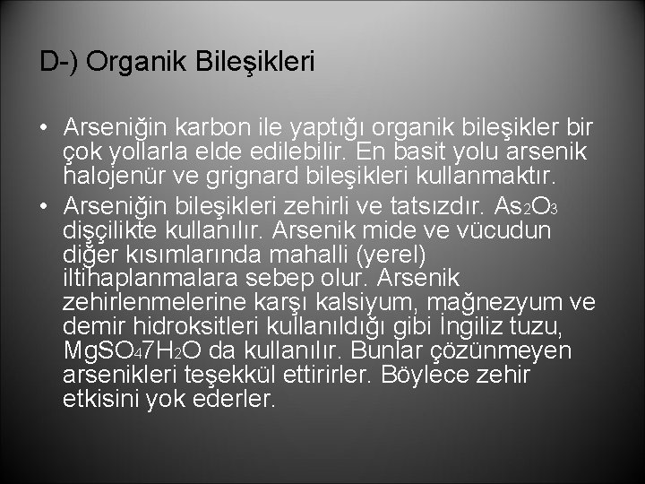 D-) Organik Bileşikleri • Arseniğin karbon ile yaptığı organik bileşikler bir çok yollarla elde