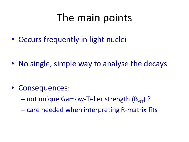 The main points • Occurs frequently in light nuclei • No single, simple way