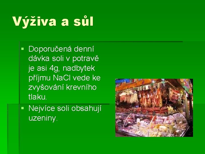 Výživa a sůl § Doporučená denní dávka soli v potravě je asi 4 g,