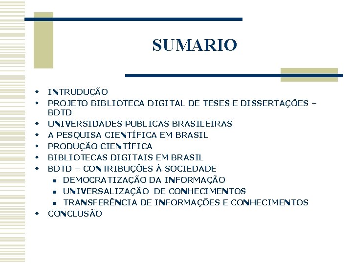 SUMARIO w w w w INTRUDUÇÃO PROJETO BIBLIOTECA DIGITAL DE TESES E DISSERTAÇÕES –