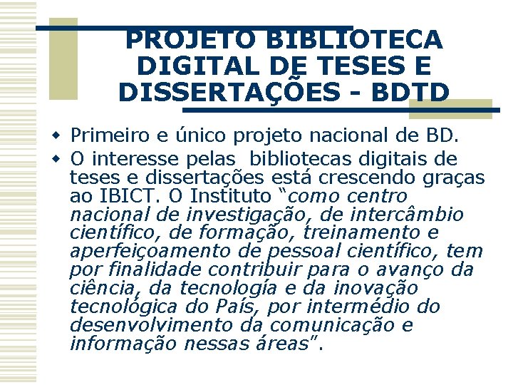 PROJETO BIBLIOTECA DIGITAL DE TESES E DISSERTAÇÕES - BDTD w Primeiro e único projeto