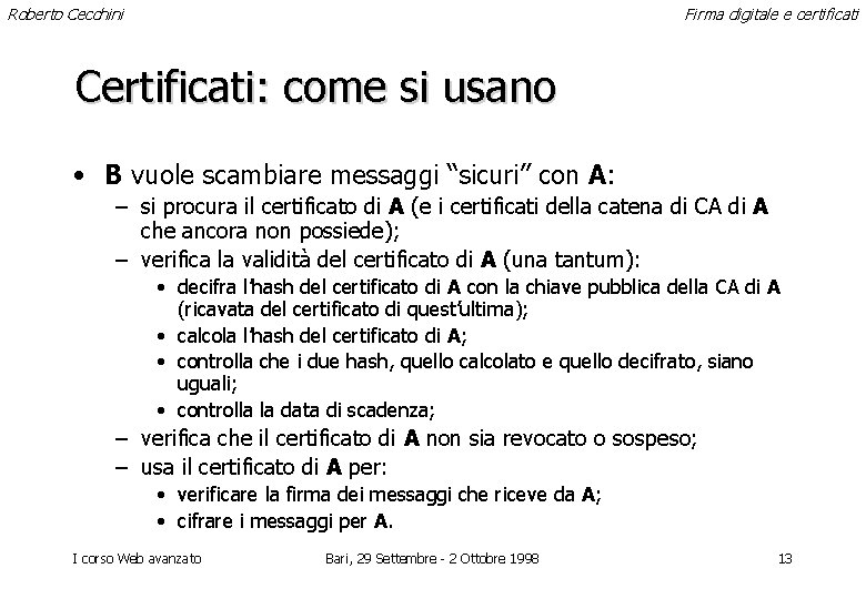 Roberto Cecchini Firma digitale e certificati Certificati: come si usano • B vuole scambiare