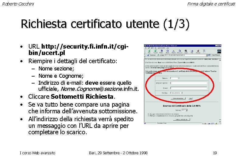 Roberto Cecchini Firma digitale e certificati Richiesta certificato utente (1/3) • URL http: //security.