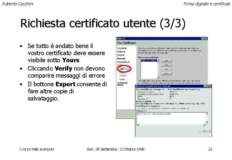 Roberto Cecchini Firma digitale e certificati Richiesta certificato utente (3/3) • Se tutto è