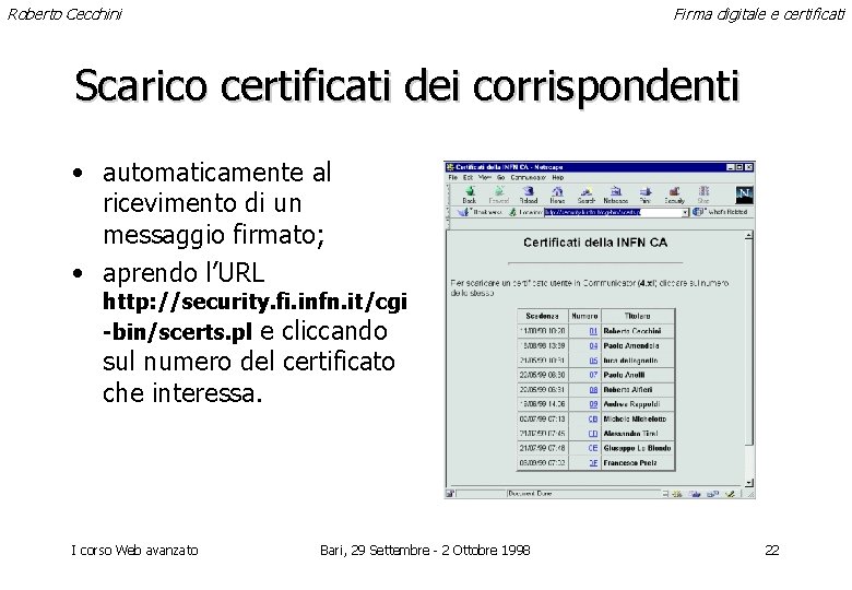 Roberto Cecchini Firma digitale e certificati Scarico certificati dei corrispondenti • automaticamente al ricevimento