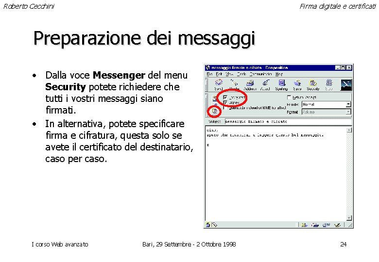 Roberto Cecchini Firma digitale e certificati Preparazione dei messaggi • Dalla voce Messenger del