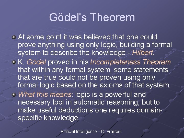 Gödel's Theorem At some point it was believed that one could prove anything using