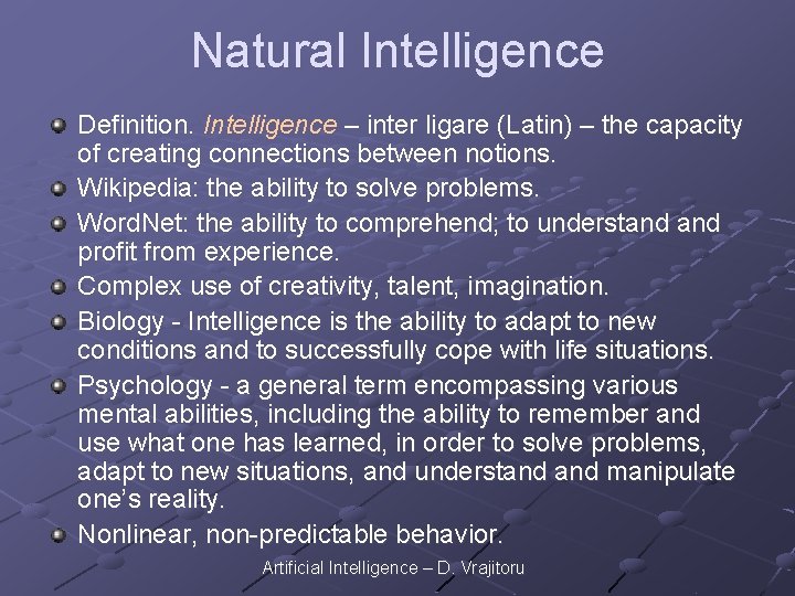 Natural Intelligence Definition. Intelligence – inter ligare (Latin) – the capacity of creating connections