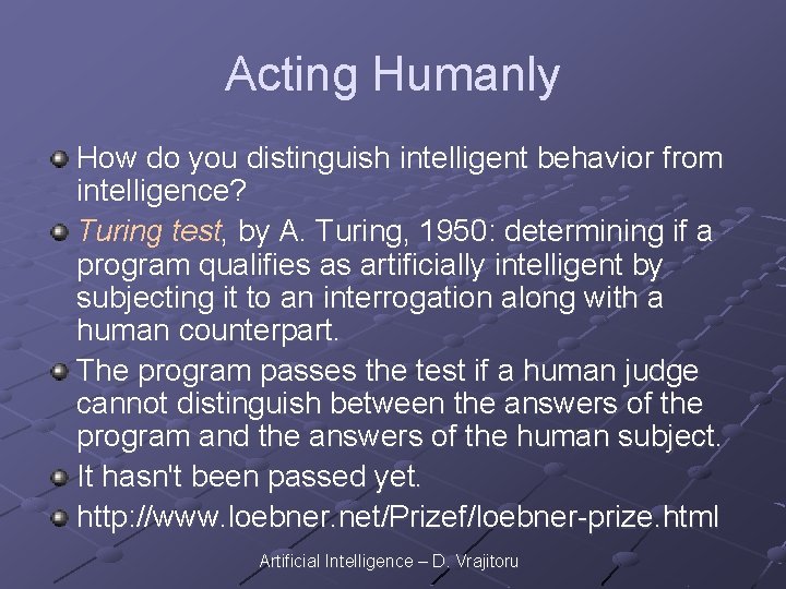 Acting Humanly How do you distinguish intelligent behavior from intelligence? Turing test, by A.