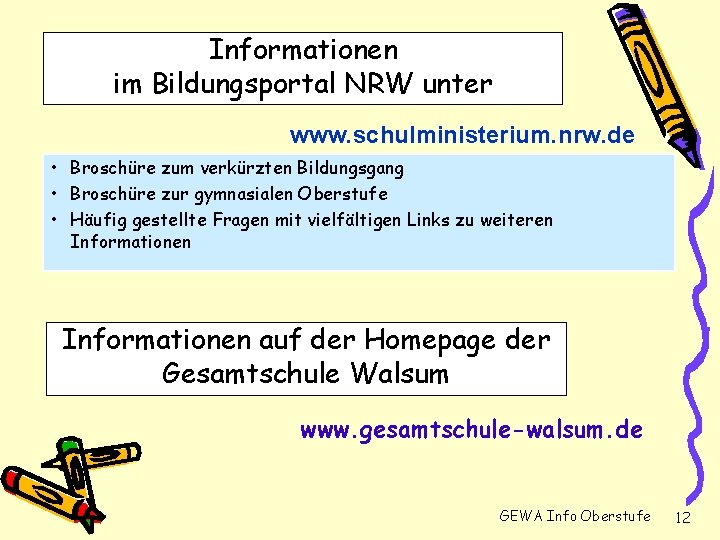 Informationen im Bildungsportal NRW unter www. schulministerium. nrw. de • Broschüre zum verkürzten Bildungsgang