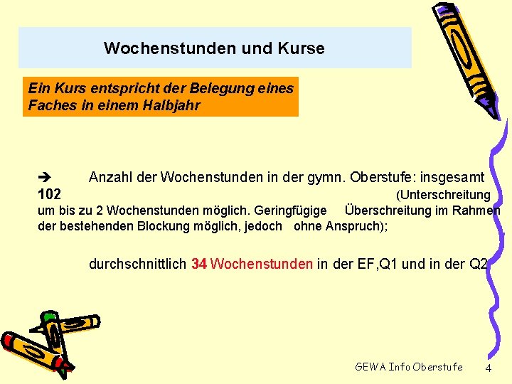 Wochenstunden und Kurse Ein Kurs entspricht der Belegung eines Faches in einem Halbjahr 102