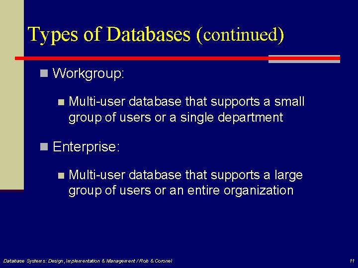 Types of Databases (continued) n Workgroup: n Multi-user database that supports a small group