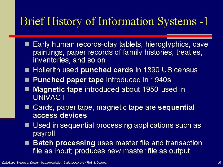Brief History of Information Systems -1 n Early human records-clay tablets, hieroglyphics, cave n