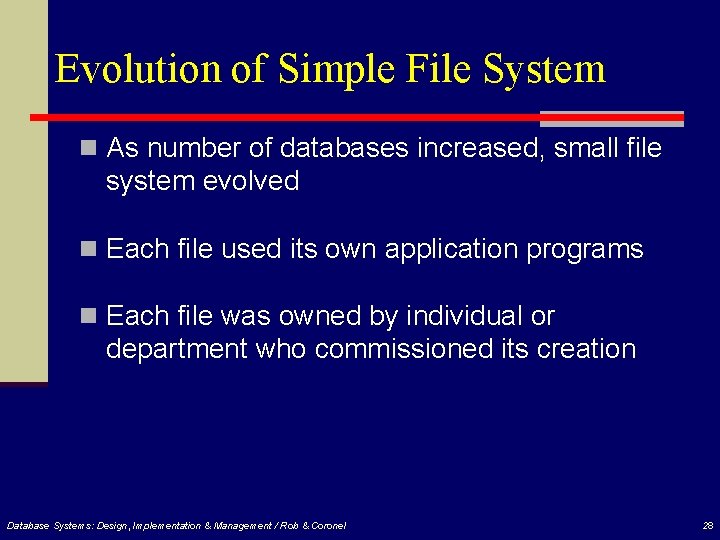 Evolution of Simple File System n As number of databases increased, small file system