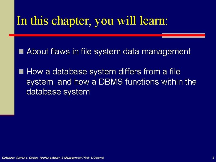 In this chapter, you will learn: n About flaws in file system data management