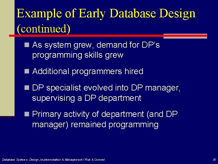 Example of Early Database Design (continued) n As system grew, demand for DP’s programming