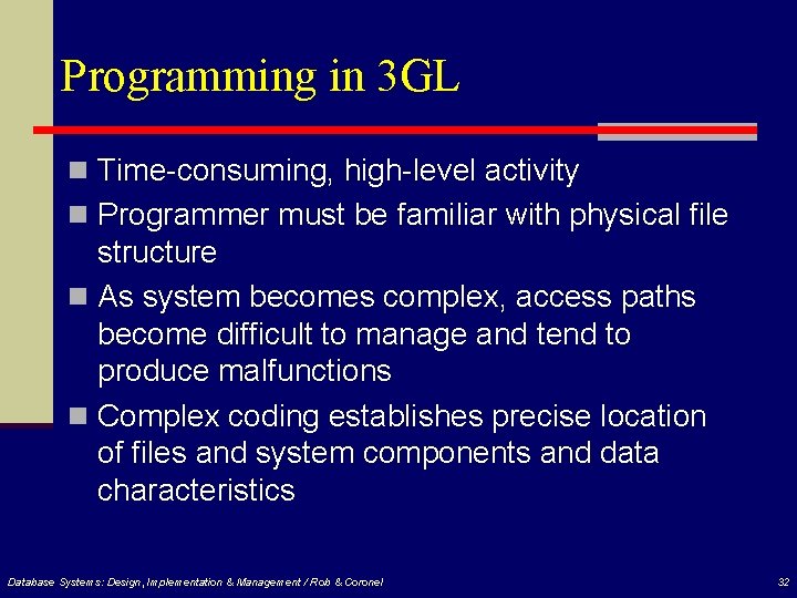 Programming in 3 GL n Time-consuming, high-level activity n Programmer must be familiar with