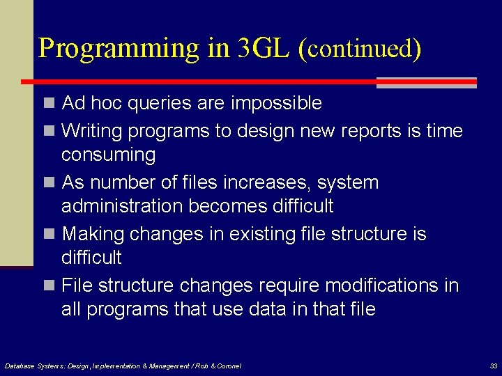 Programming in 3 GL (continued) n Ad hoc queries are impossible n Writing programs