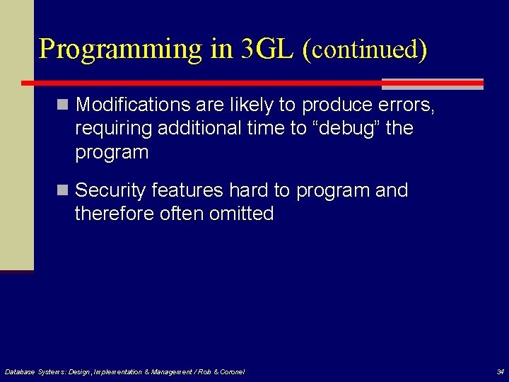 Programming in 3 GL (continued) n Modifications are likely to produce errors, requiring additional