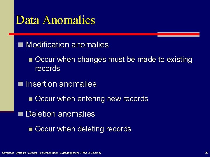 Data Anomalies n Modification anomalies n Occur when changes must be made to existing