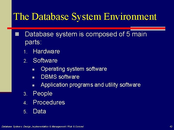 The Database System Environment n Database system is composed of 5 main parts: 1.