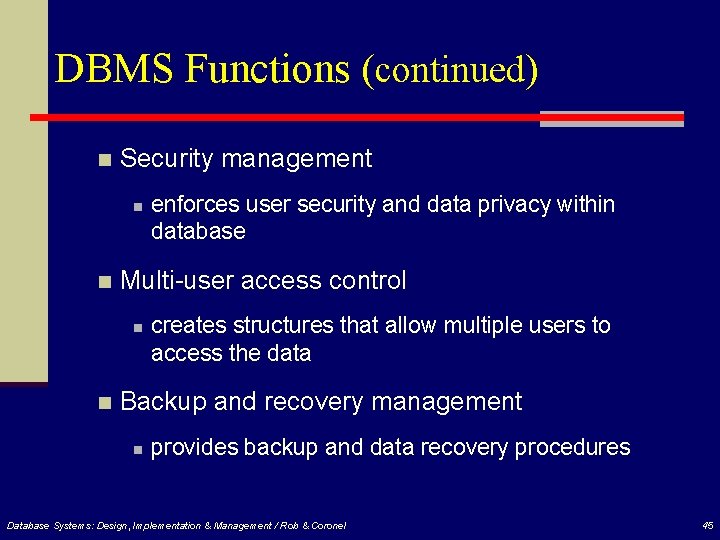 DBMS Functions (continued) n Security management n n Multi-user access control n n enforces
