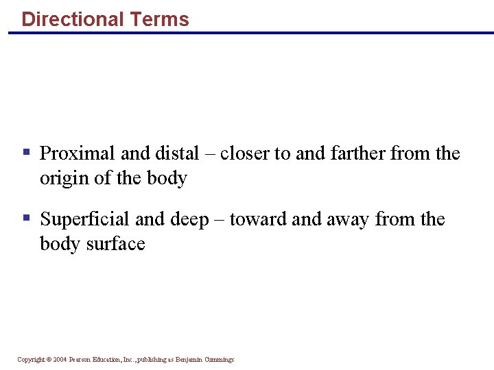 Directional Terms § Proximal and distal – closer to and farther from the origin